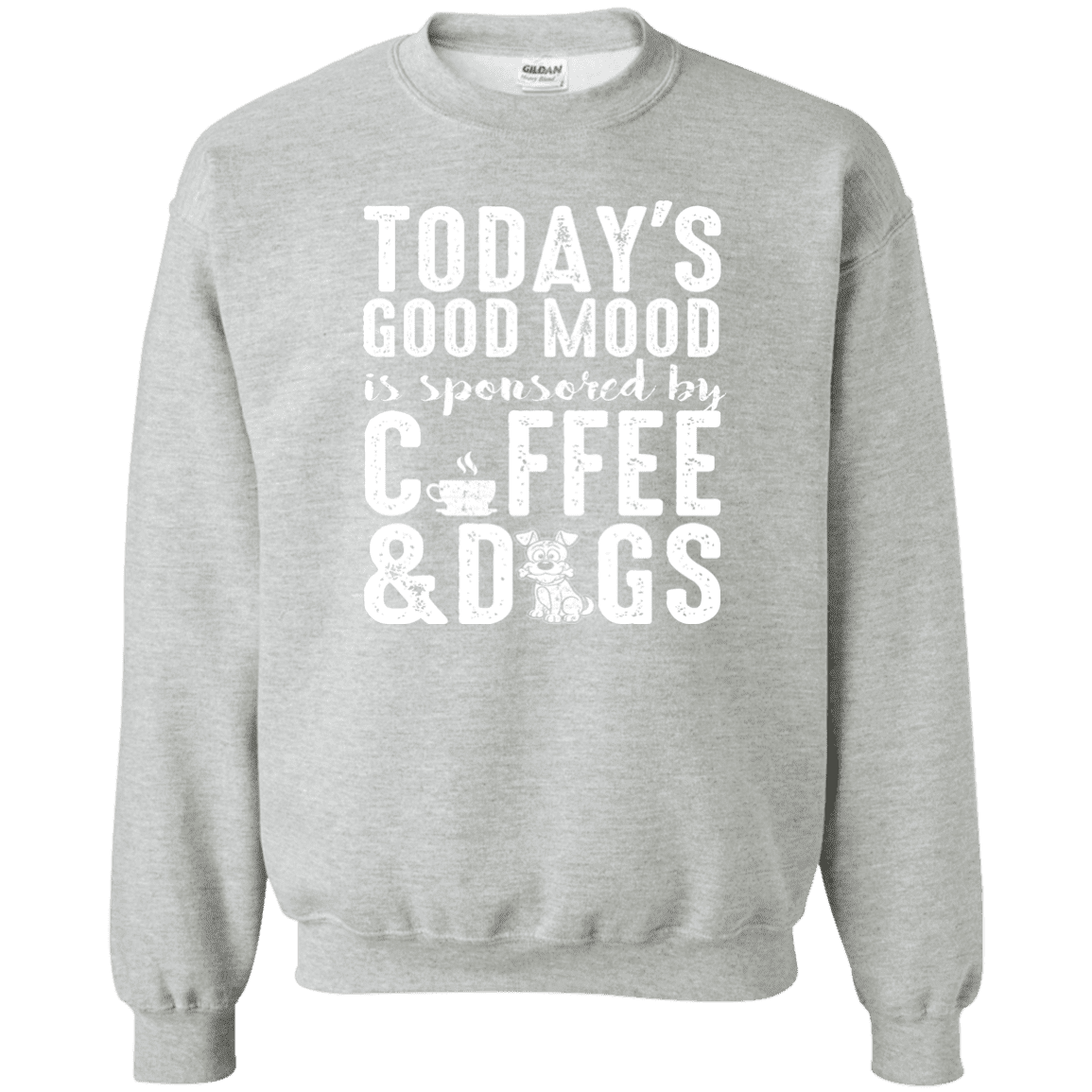 Today's Good Mood Coffee & Dogs- Sweatshirt.