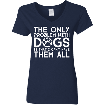 The Only Problem With Dogs - Ladies V Neck.