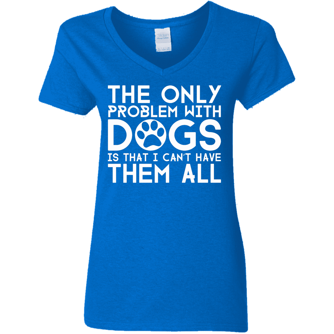 The Only Problem With Dogs - Ladies V Neck.