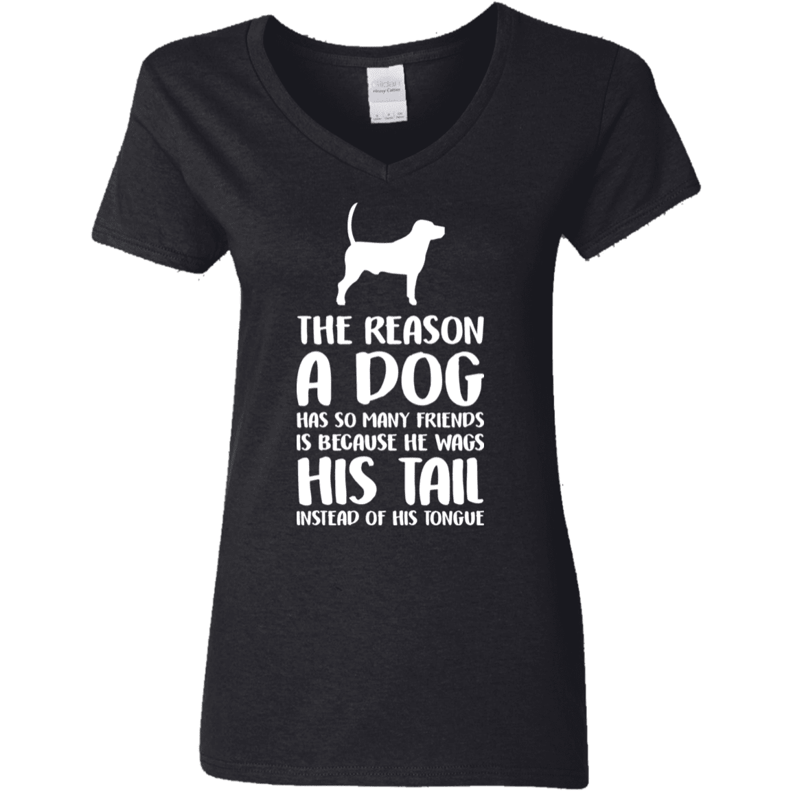The Reason A Dog Has So Many Friends - Ladies V Neck.
