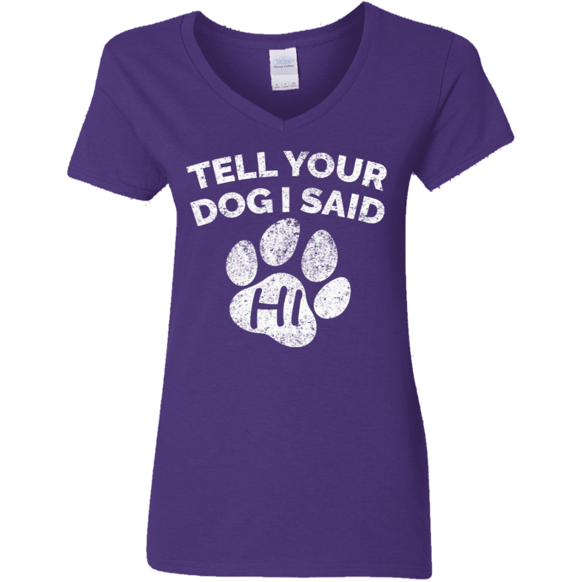 Tell Your Dog I Said Hi - Ladies V Neck.