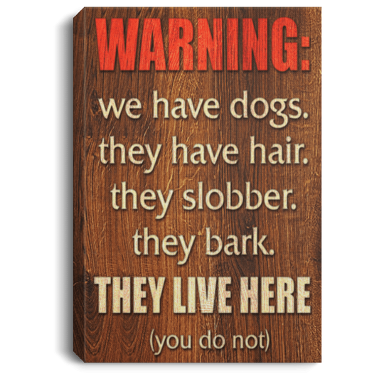 Warning We Have Dogs - Wall Canvas.