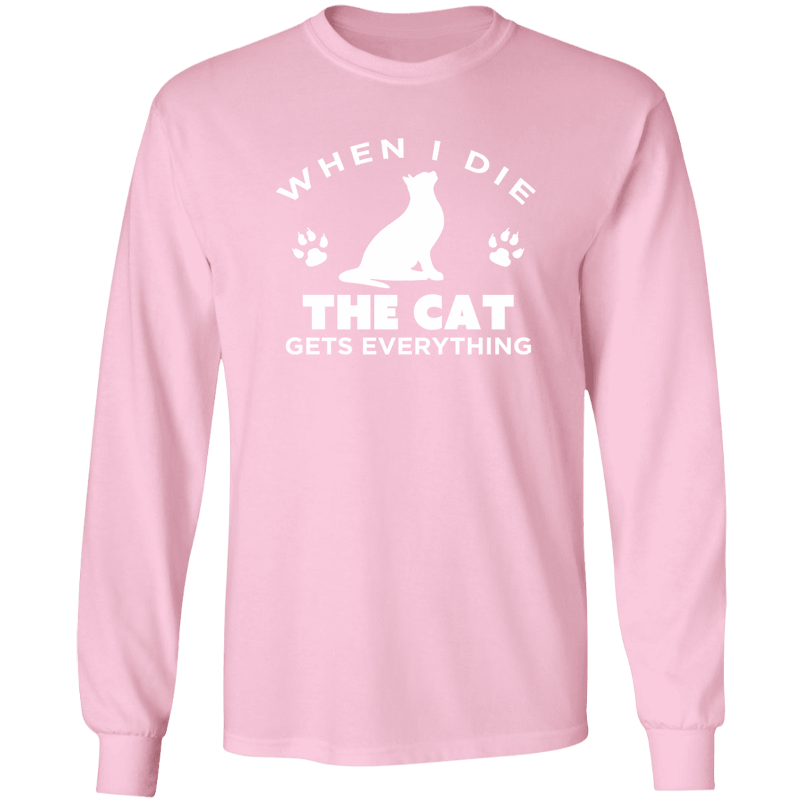 When I Die The Cat Gets Everything - Long Sleeve T Shirt.