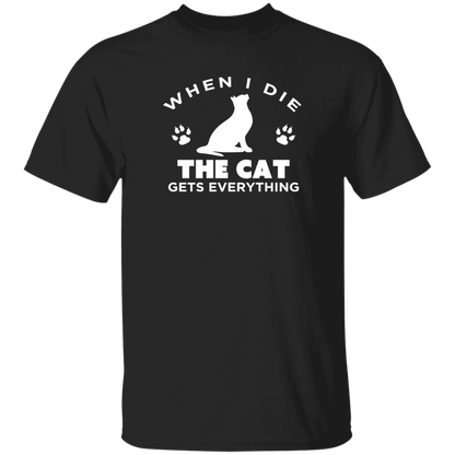 When I Die The Cat Gets Everything - T Shirt.