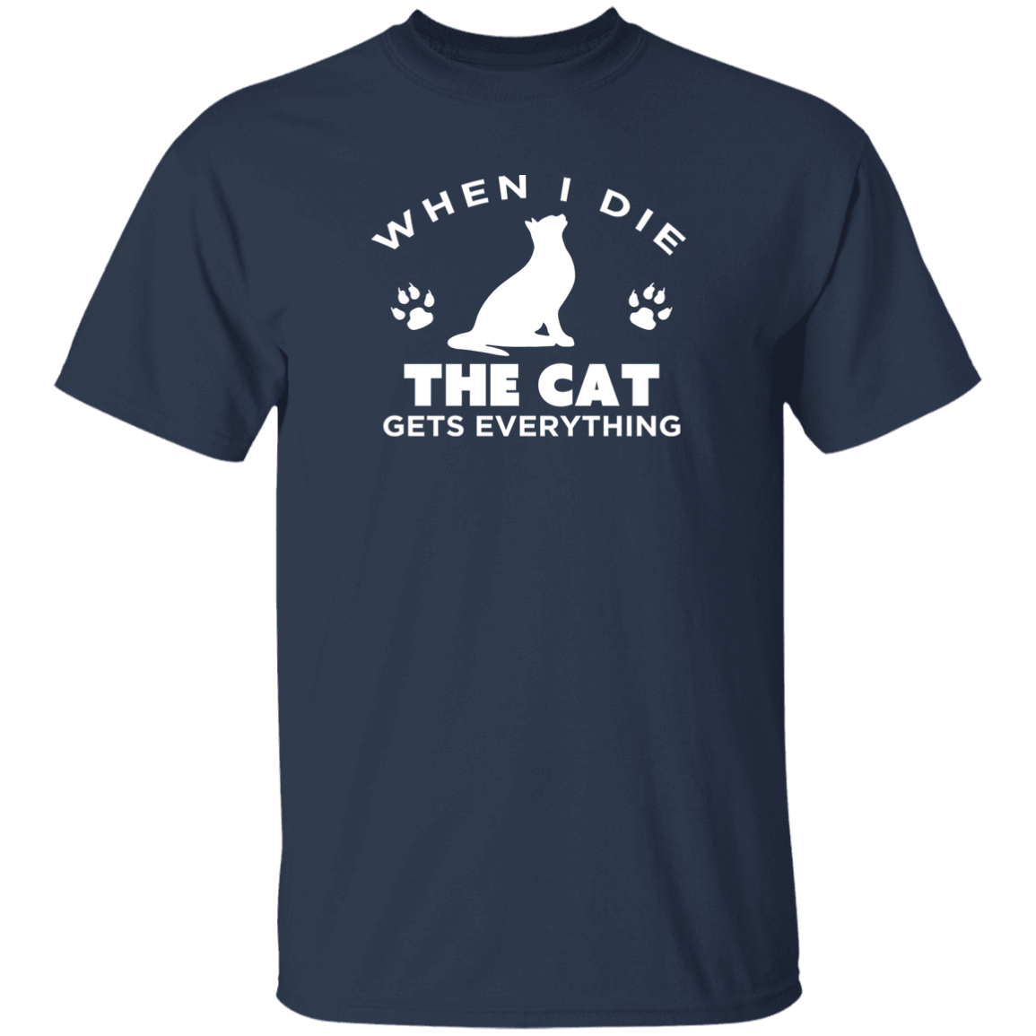 When I Die The Cat Gets Everything - T Shirt.