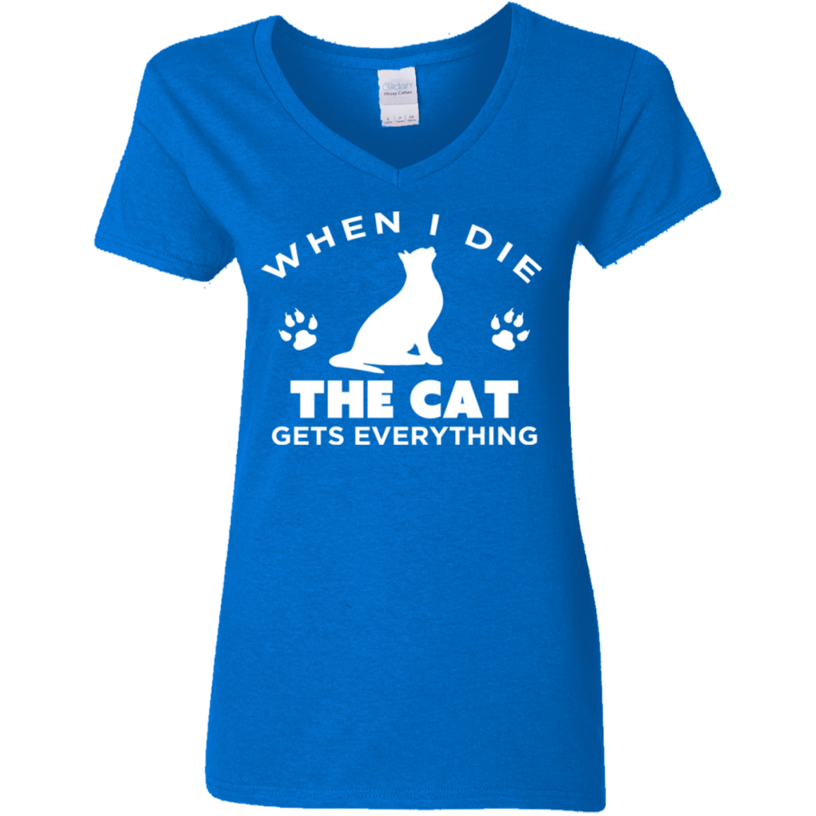 When I Die Cat The Cat gets Everything - Ladies V Neck.