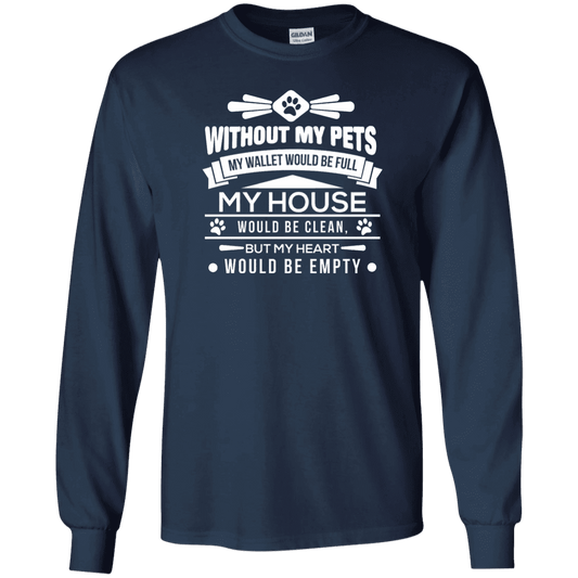 Without My Pets - Long Sleeve T Shirt.