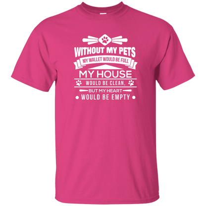 Without My Pets - T Shirt.