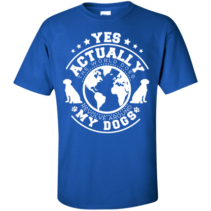 World Revolves Around My Dog - T Shirt.