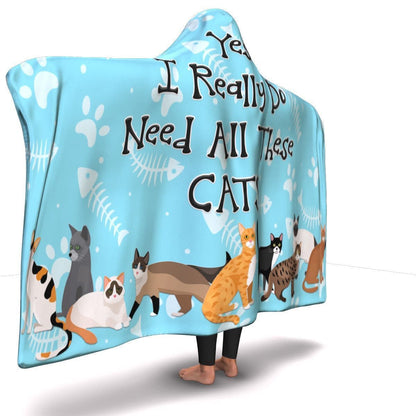 Yes I Need All These Cats - Hooded Blanket.