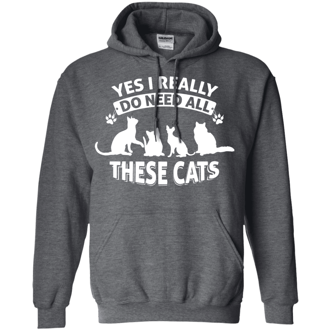Yes I Need All These Cats - Hoodie.