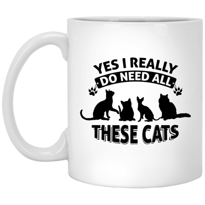 Yes I Need All These Cats - Mugs.