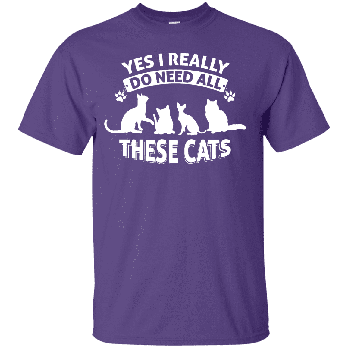 Yes I Need All These Cats - T Shirt.