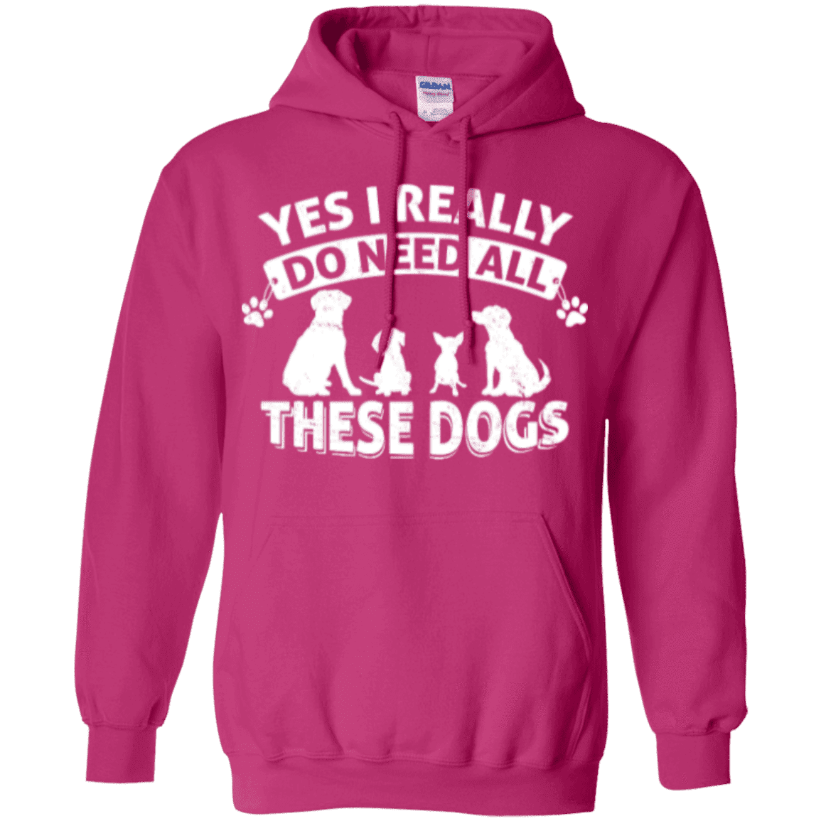 Yes I Need All These Dogs - Hoodie.